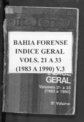 0-6-1-0-26-b-f Bahia forense: índice geral – volumes: 21 a 33 (1983-1990) – v.3